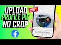 How To Upload Full Facebook Profile Picture Without Cropping