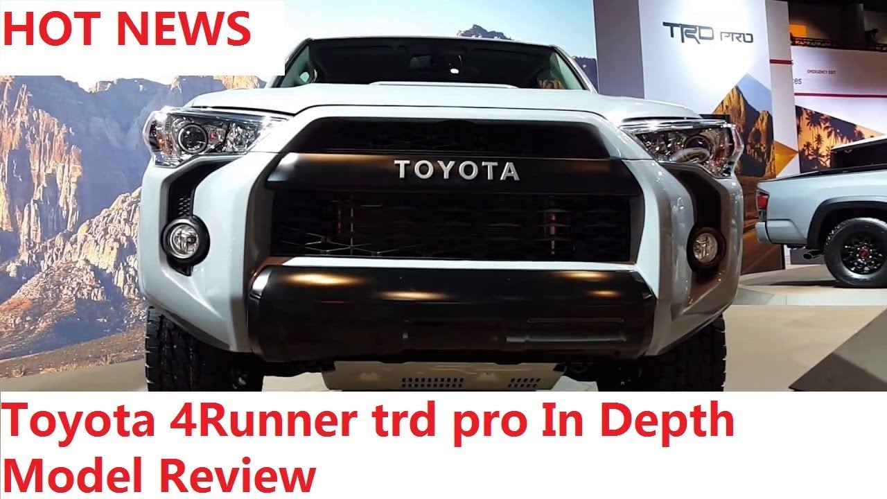 Hot News 2018 Toyota 4runner Trd Pro In Depth Model Review You Hot News 2018 Toyota 4runner Trd Pro In Depth Model Review