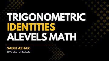 Trigonometric Identities | A Level Mathematics 9709 | Complete Concepts & Examples