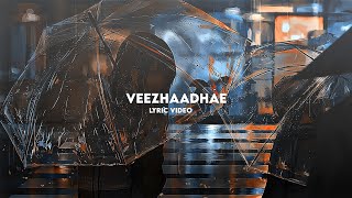 Veezhaadhae lyric video | Mudhalum nee mudivum nee