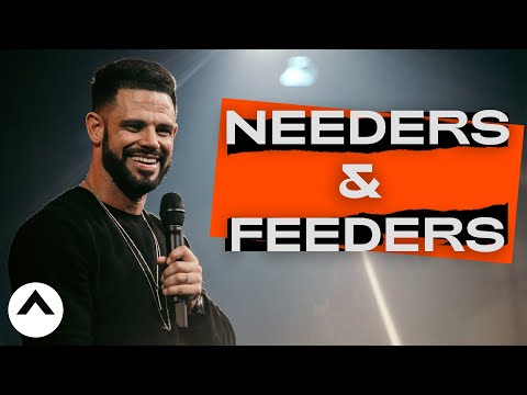 Needers & Feeders | Elevation Church | Pastor Steven Furtick