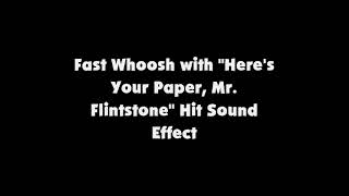 Fast Whoosh with Heres Your Paper, Mr. Flintstone Hit SFX