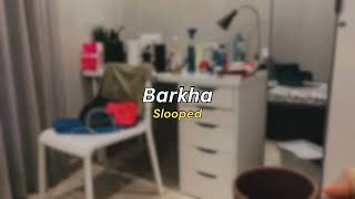 Barkha (slowed) - Arijit Singh, Irshad Kamil