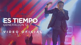 Generación 12  - Es Tiempo (VIDEO OFICIAL) chords