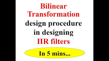 Q9c Explain Bilinear Transformation design procedure in designing IIR filters