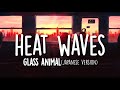 Glass Animal Heat Waves 熱波 Japanese Version TCN
