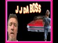 J J DA BOSS HE HAD SPECIAL NEWS J J DA BOSS HE HAD SPECIAL NEWS