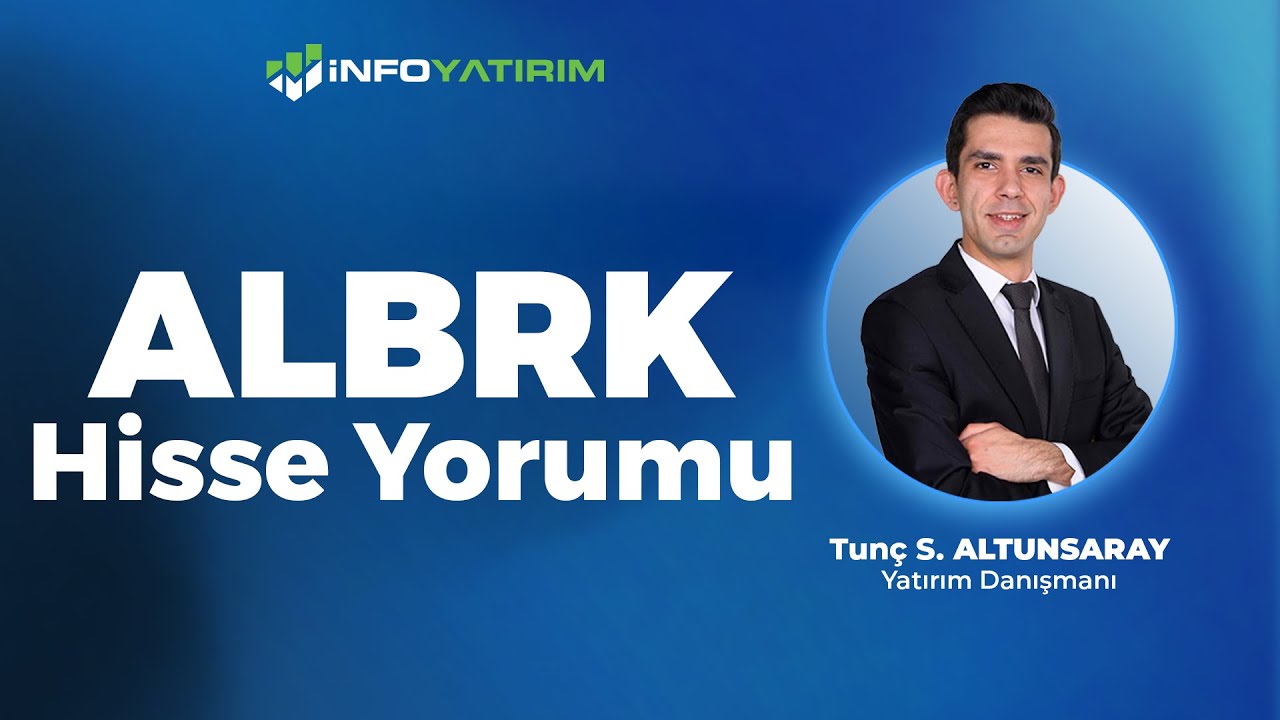 Tunç Safa Altunsaray'dan ALBRK Hisse Yorumu 11 Mayıs 2025 I İnfo Yatırım