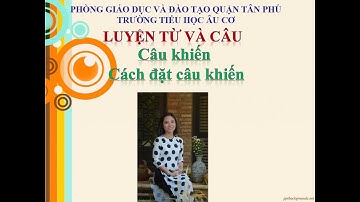 Bài giảng LTVC Câu khiến   Cách đặt câu khiến tuần 27