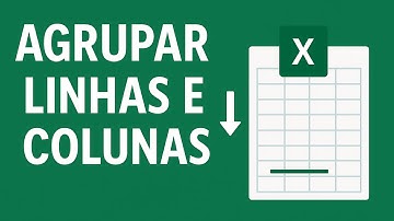 Como Agrupar Linhas e Colunas no Excel Passo a Passo
