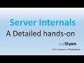 Server internals  a detailed hands on