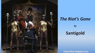 Video thumbnail of "Santigold - The Riot's Gone (Lyrics)"