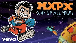 MxPx - Stay Up All Night