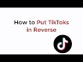 How to Put TikToks in Reverse (2020)