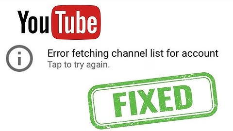 Error Fetching Channel List for Account - Youtube Issue Solved