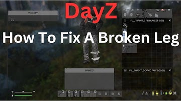 DayZ | How To Fix A Broken Leg (2023)