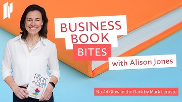 Business Book Bite No.44 - Glow in the Dark by Mark Leruste
