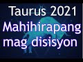 HULA KAPALARAN NG TAURUS 2021 MAHIHIRAPAN MAG DISISYON🤔🥺