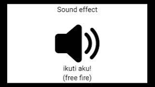 Ikuti aku! (sound effect Free Fire)