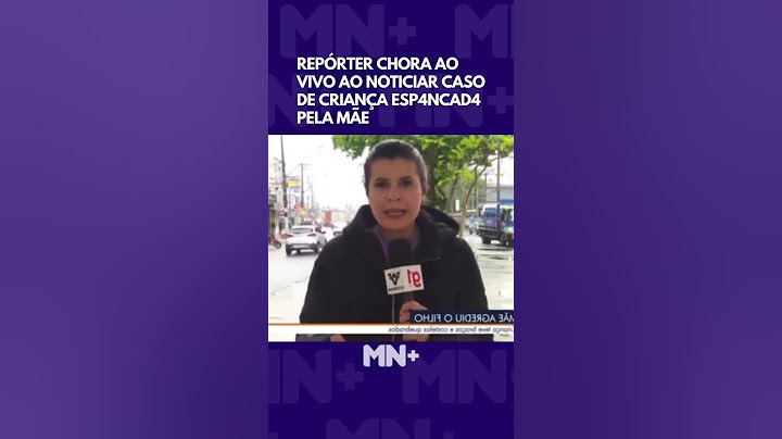 Repórter chora ao noticiar filho espancad0 pela mãe