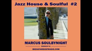 Jazz House &amp; Soulful Mix #2 -  Marcus Soulbynight