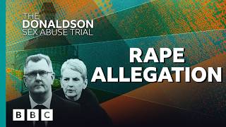 The Donaldson Sex Abuse Trial: 6. Rape allegation