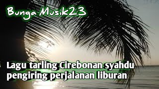 Lagu tarling cirebonan asyik pengiring perjalanan liburan