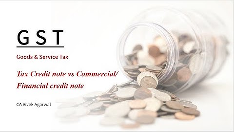 GST - Tax Credit note and Commercial / Financial Credit note | CA Vivek Agarwal