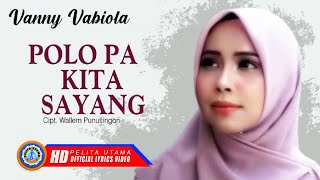 Vanny Vabiola - POLO PA KITA SAYANG  | Lagu Manado (Official Lyrics Video)
