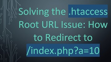 Solving the .htaccess Root URL Issue: How to Redirect to /index.php?a=10