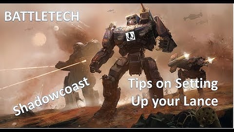 BATTLETECH How to setup your lance: Tips on Mechs and Mechwarriors