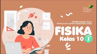 PEMBAHASAN SOAL Penilaian Akhir Semester (PAS) FISIKA - Kelas 10 (PART 1) | GIA Academy