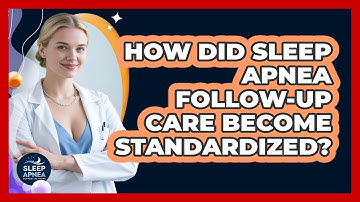 How Did Sleep Apnea Follow-up Care Become Standardized? - Sleep Apnea Support Network