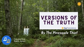 Versions of the Truth - The Pineapple Thief (Translated video English - Spanish)