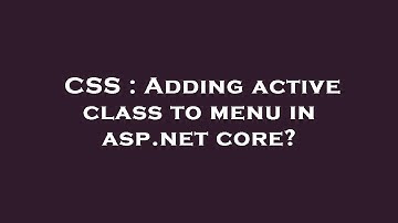 CSS : Adding active class to menu in asp.net core?