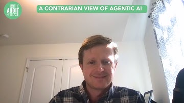 The Audit Podcast | Ep 232: A Contrarian View of Agentic AI