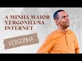 Minha maior vergonha na internet #rodrigosilva