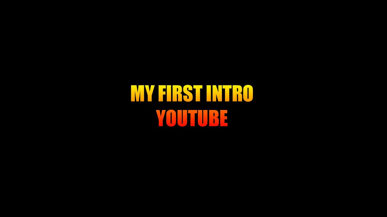 MY FIRST INTRO YOUTUBE - YouTube
