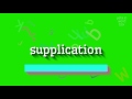 How to say "supplication"! (High Quality Voices)