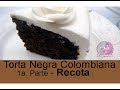 Torta Negra - Receta Original Colombiana - 1a. Parte