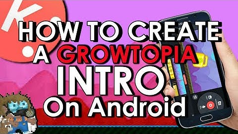 How To Make a Cool Growtopia Intro With Android