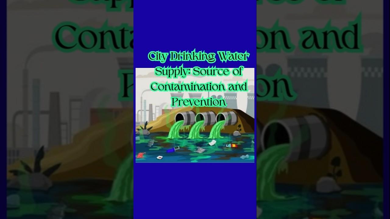 City Drinking Water Supply: Source of Contamination and Prevention
