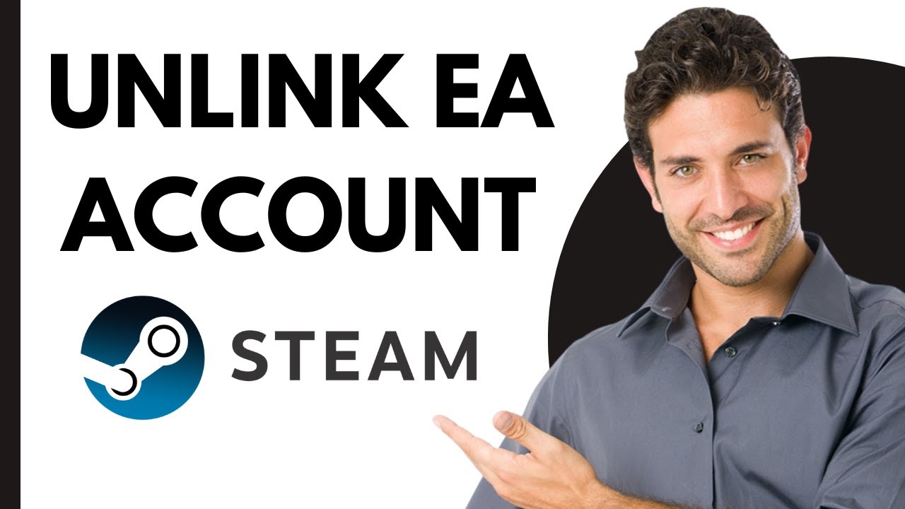 How to Unlink EA Account on Steam (Full 2024 Guide) - YouTube