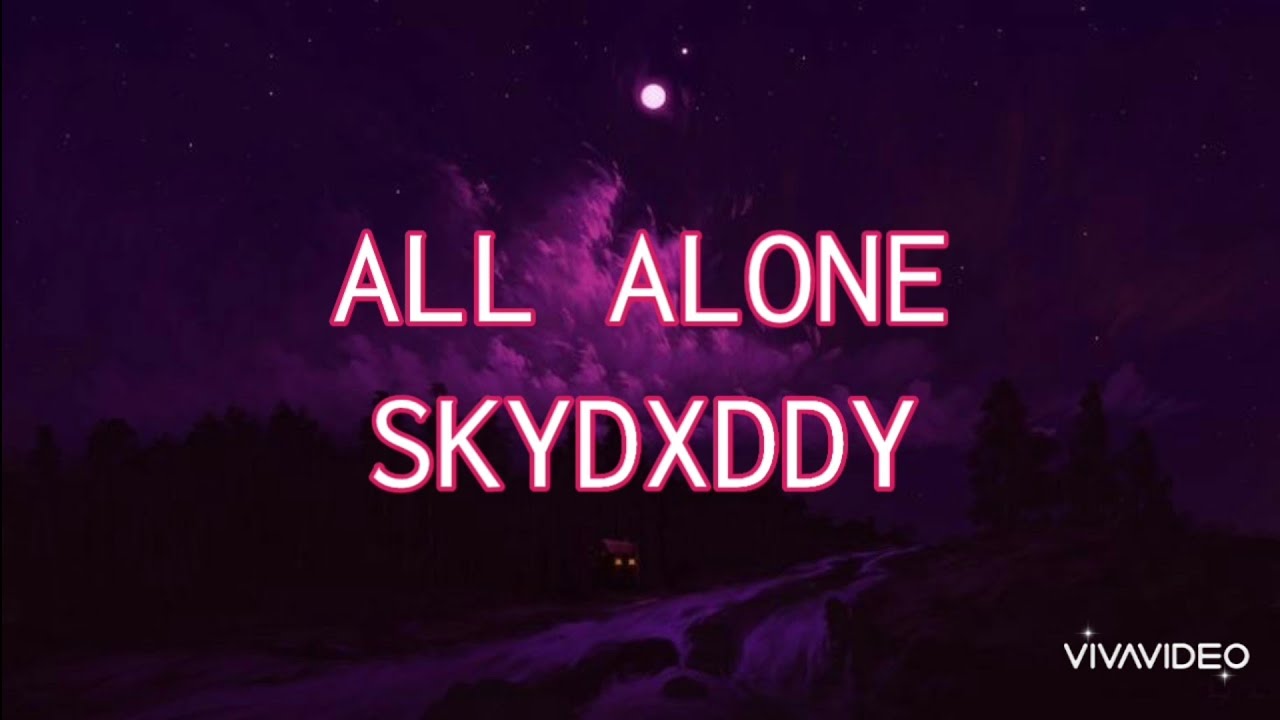 All Alone - SkyDxddy (lyrics)
