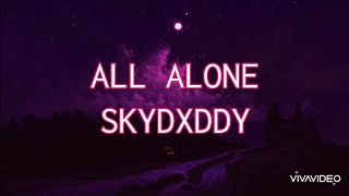 All Alone - SkyDxddy (lyrics)