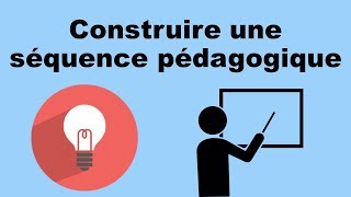 CONSTRUIRE UNE SÉQUENCE - Pédagogie