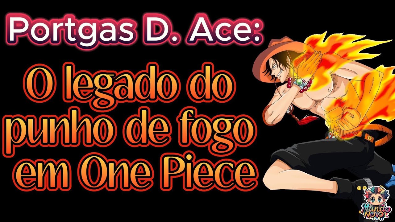 Portgas D. Ace: O Legado do Punho de Fogo - One Piece 