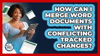 How Can I Merge Word Documents With Conflicting Tracked Changes? - Docs and Sheets Pro