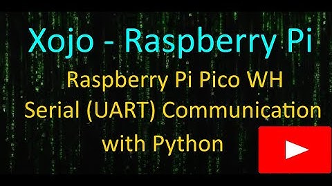 Xojo Raspberry Pi 5 UART Communication with Raspberry Pi WH with Python