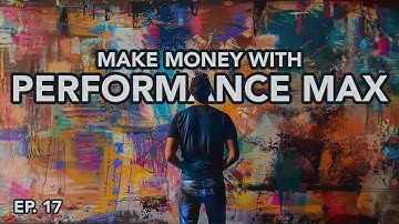 Performance Max Ads Explained [Step-By-Step AdWords Tutorial] : 2024 Google Ads Course - Ep. 17